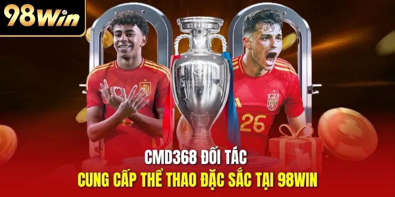 CMD368 đối tác cung cấp thể thao đặc sắc tại 98WIN