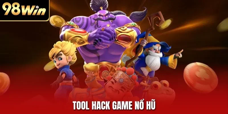 Tool Hack Game Nổ Hũ – Công Cụ Đáng Tin Cậy Hiệu Quả Tại 98WIN