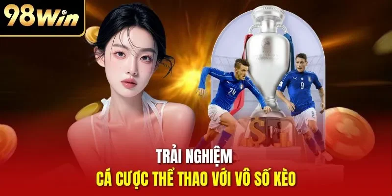 Trải nghiệm cá cược thể thao với vô số kèo